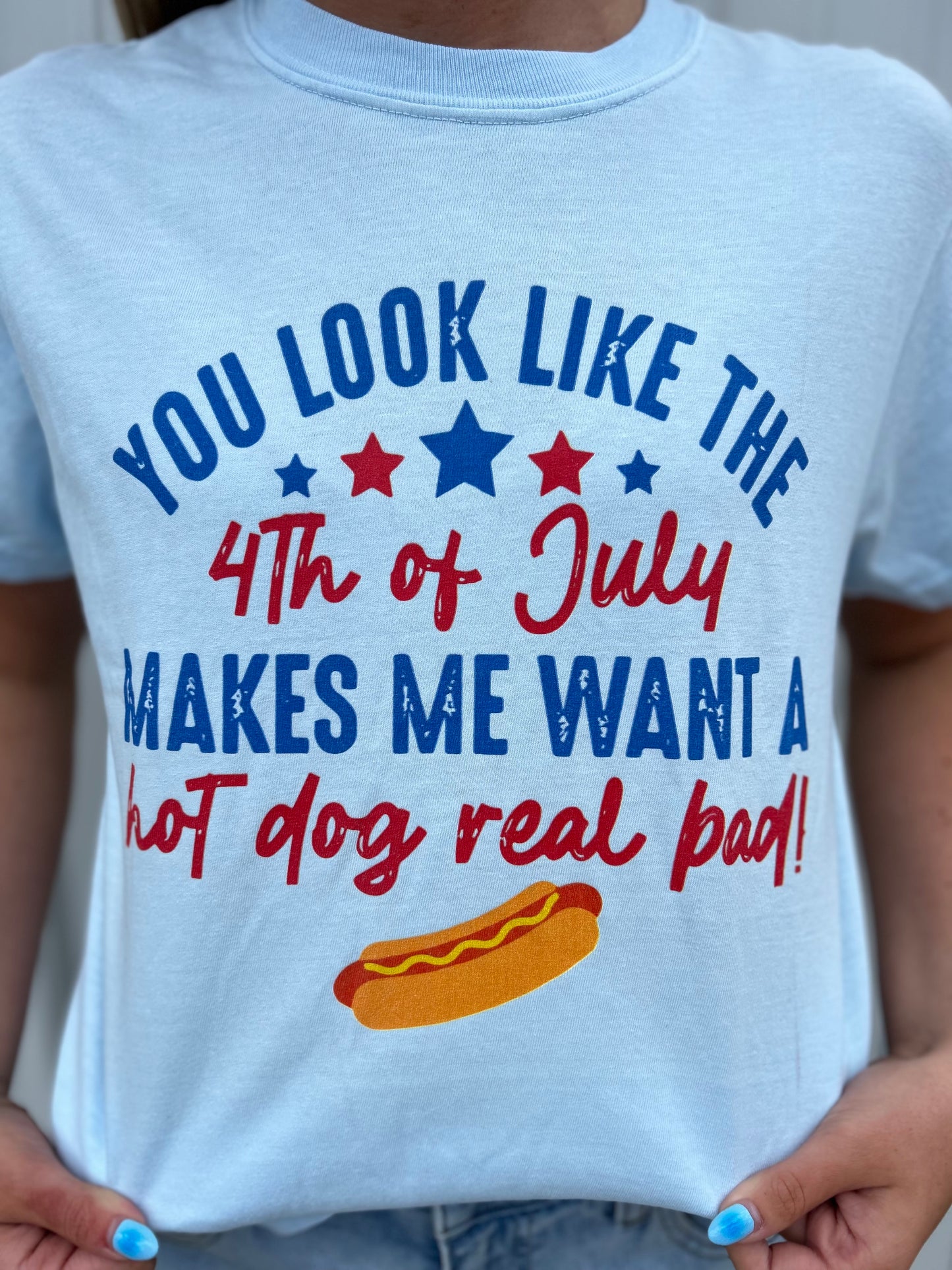 You Look Like The 4th of July Tee